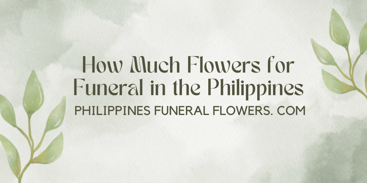 How Much Flowers for Funeral in the Philippines